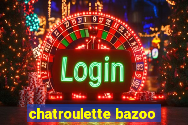 chatroulette bazoo